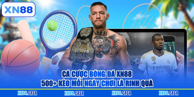 Cá Cược Bóng Đá XN88 - 500+ Kèo Mỗi Ngày Chơi Là Rinh Quà
