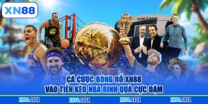 Cá Cược Bóng Rổ XN88 - Vào Tiền Kèo Nba Rinh Quà Cực Đậm