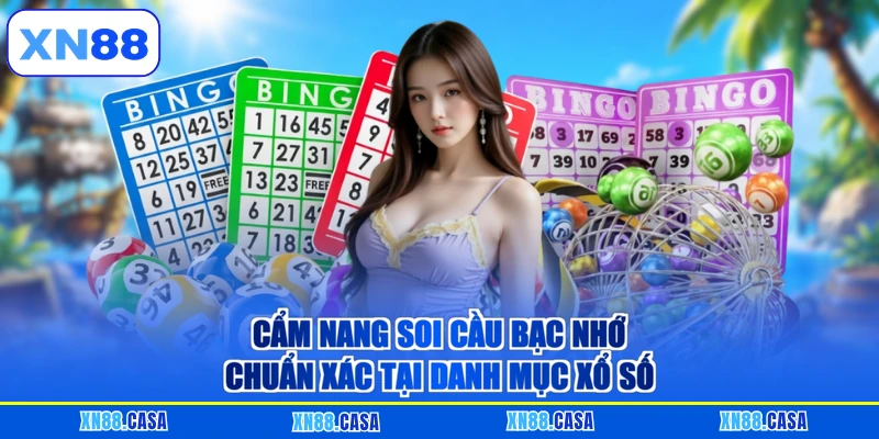 Cẩm nang soi cầu bạc nhớ chuẩn xác tại danh mục Xổ Số