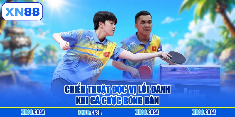 Chiến thuật đọc vị lối đánh khi cá cược bóng bàn