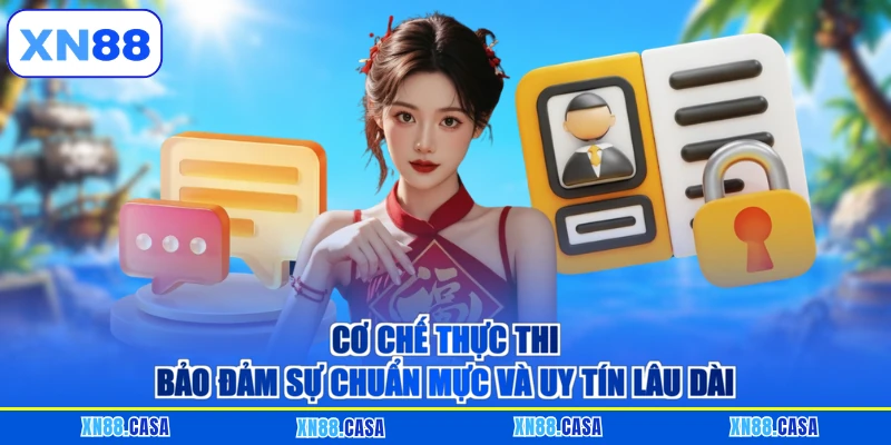 Cơ chế thực thi bảo đảm sự chuẩn mực và uy tín lâu dài