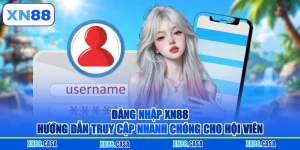 Đăng Nhập XN88 - Hướng Dẫn Truy Cập Nhanh Chóng Cho Hội Viên