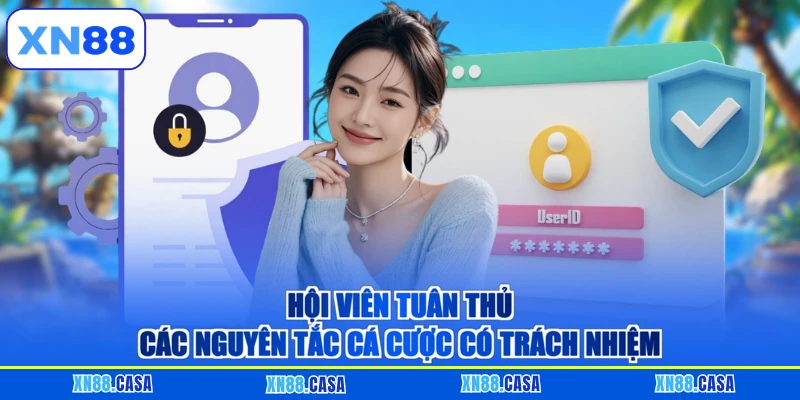 Hội viên tuân thủ các nguyên tắc cá cược có trách nhiệm