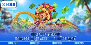 Kho Báu Aztec XN88 - 1000+ Cơ Hội Quay Hũ Rinh Thưởng Bạc Tỷ