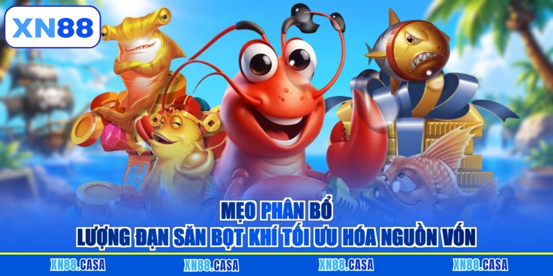 Mẹo phân bổ lượng đạn săn bọt khí tối ưu hóa nguồn vốn