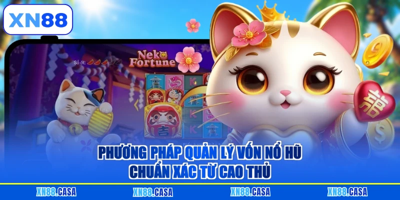 Phương pháp quản lý vốn nổ hũ chuẩn xác từ cao thủ