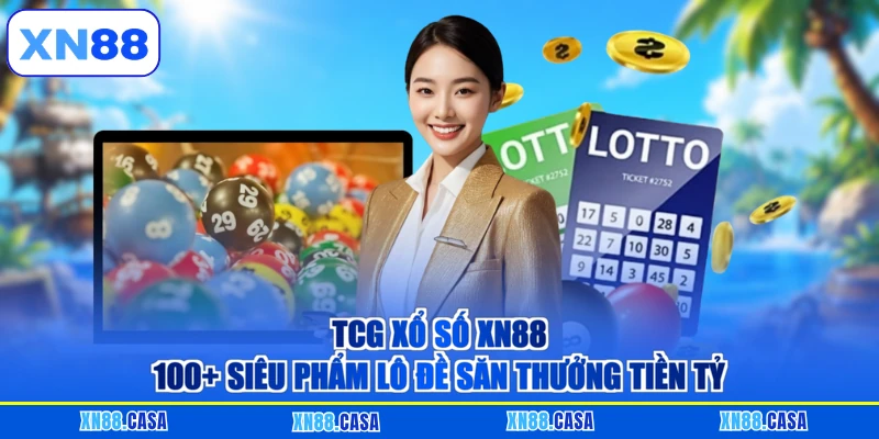TCG Xổ Số XN88 - 100+ Siêu Phẩm Lô Đề Săn Thưởng Tiền Tỷ