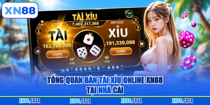 Tổng quan bàn Tài Xỉu online XN88 tại nhà cái