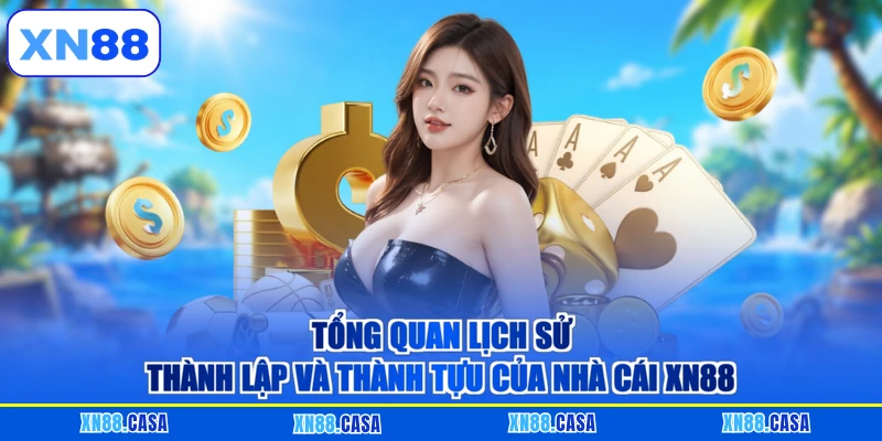 Tổng quan lịch sử thành lập và thành tựu của nhà cái XN88