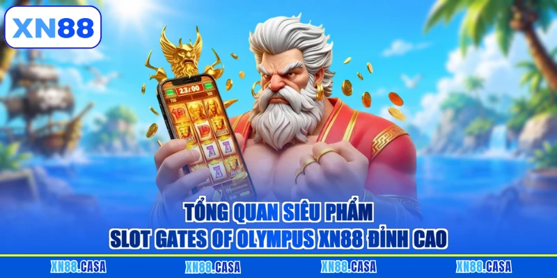 Tổng quan siêu phẩm slot Gates of Olympus XN88 đỉnh cao