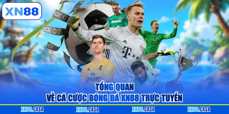 Tổng quan về cá cược bóng đá XN88 trực tuyến