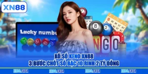 Xổ Số Keno XN88 - 3 Bước Chốt Số Bậc 10 Rinh 2 Tỷ Đồng
